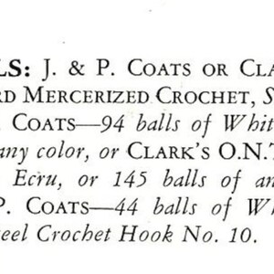 May include: Materials list for a crochet project using J. & P. Coats or Clark's O.N.T. Best Six Cord Mercerized Crochet, size 30. The list includes the number of balls needed for both a small and a large project, as well as the recommended crochet hook size.