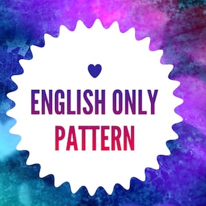 May include: A white circle with a jagged edge, on a colourful background of blurred hearts. The circle has the text "ENGLISH ONLY PATTERN" in blue and red letters, with a small heart in the top centre.