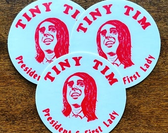 Tiny Tim For President & First Lady 2” Stickers Decal Pack / Quantity of 3 / Durable Weatherproof