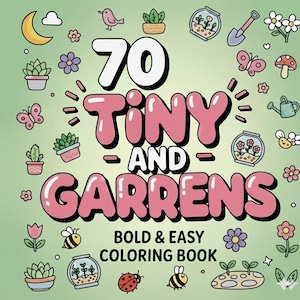 Tiny Gardens Coloring Book – 70 Cute & Comfy Pages | Kawaii Tiny Houses and Flowers | Cozy Nature Printable PDF for Kids and Adults , PDF