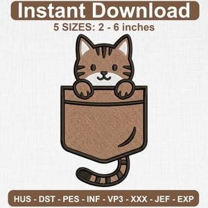 May include: An embroidery design featuring a brown tabby cat peeking out of a pocket. The text reads Instant Download, 5 SIZES: 2 - 6 inches, and HUS - DST - PES - INF - VP3 - XXX - JEF - EXP. The cat has dark stripes, a white muzzle, and a curved tail.