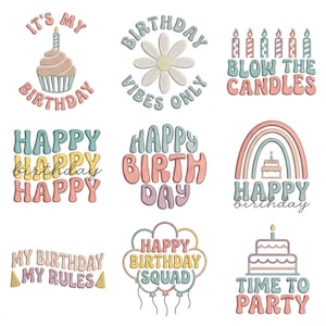 May include: A collection of nine embroidered birthday-themed designs featuring pastel-coloured text and graphics including cupcakes, daisies, candles, rainbows, cakes, and balloons. The phrases include It's My Birthday, Birthday Vibes Only, Blow The Candles, Happy Birthday, My Birthday My Rules, Happy Birthday Squad, and Time To Party.