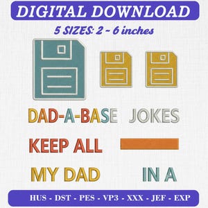 Pode incluir: Design de bordado digital com três ícones de disquete em azul-petróleo e amarelo, com o texto DAD-A-BASE, JOKES, KEEP ALL, MY DAD, IN A e um retângulo laranja. Inclui 5 tamanhos de 2 a 6 polegadas e formatos HUS, DST, PES, VP3, XXX, JEF, EXP.