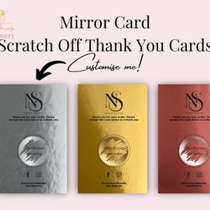 May include: Mirror card scratch-off thank you cards in silver, gold, and rose gold. Each card has a logo, a thank you message, and a scratch-off area for a discount. The cards are customisable.