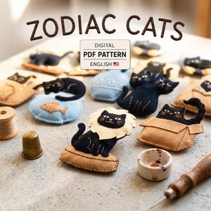 May include: A digital PDF pattern titled ZODIAC CATS featuring various felt cat shapes, including a lion-maned cat, a cat in a box, and a cat with a fish. The image includes sewing tools like a thimble, a wooden spool, and a needle tool.