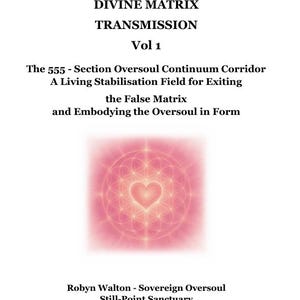 THE DIVINE MATRIX ~ A 12D Oversoul Continum Transmission   ( Complete 4 - Part Multidimensional Digital Set)