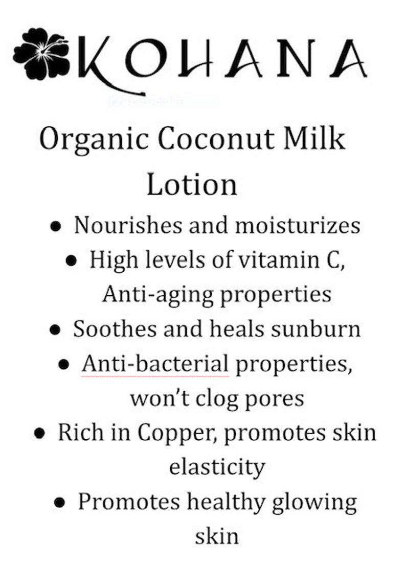 May include: A white graphic with the word "KOHANA" and a flower illustration. Below, it reads "Organic Coconut Milk Lotion" with bullet points listing benefits like nourishing, moisturizing, and anti-aging properties.