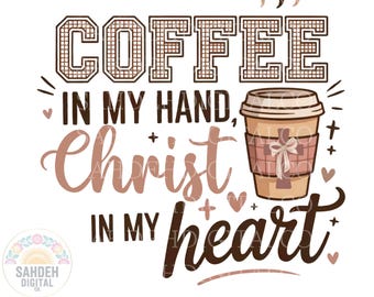 Coffee In My Hand Christ In My Heart PNG, Christian PNG, Religious PNG, Christian Quote png, Faith png, Christian Design png, Jesus Coffee