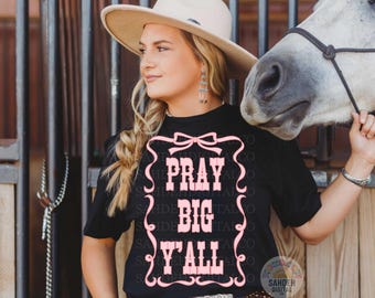 Pray Big Y'all PNG, Christian PNG, Religious PNG, Christian Quote png, Faith png, Christian Design png, Jesus png, Mom Christian png
