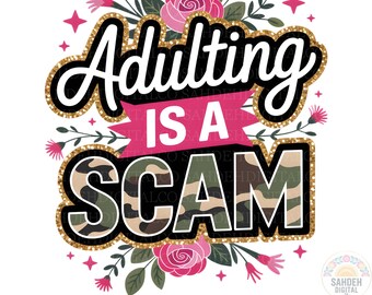 Adulting Is a Scam PNG, Funny Sarcastic png, Camo Sarcasm png, Adult Humor Png, Trendy Designs, Mental health humor Png, Sarcasm Png
