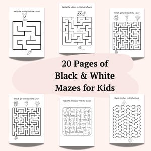 May include: Six black and white maze activity pages for children are displayed. Each page has a different maze with illustrations of a bunny, kitten, girls, dinosaur, and bee. The text reads "20 Pages of Black & White Mazes for Kids."