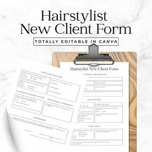 May include: A black and white hairstylist new client form on a wooden clipboard. The form includes sections for hair care routine, allergies, hair history, and hair goals. The text "TOTALLY EDITABLE IN CANVA" is also visible.