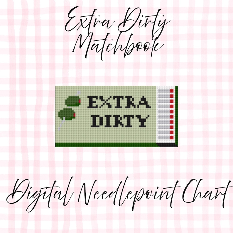 May include: A digital needlepoint chart with the text "Extra Dirty Matchbook". The design features a pixelated matchbook with green olives and the words "EXTRA DIRTY" in bold, black letters. The background is a light green grid.