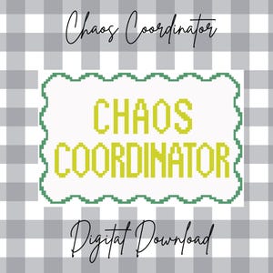 May include: A digital download with the text "Chaos Coordinator" in a pixelated green font, framed by a green border, on a white background. The background has a grey and white checkered pattern. The words "Digital Download" are also present.