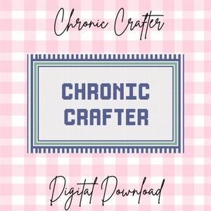 May include: A digital download graphic with the text "Chronic Crafter" in a pixelated font, framed by a blue and green border, set against a pink gingham background. The words "Digital Download" are also present.