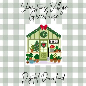 Op de afbeelding: Een gepixeleerde illustratie van een Christmas Village Greenhouse met een rode strik, krans en diverse planten. Het bord luidt "SEEDS". De woorden "Christmas Village Greenhouse" en "Digital Download" zijn cursief geschreven.