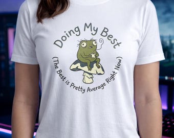 Camiseta Tired Frog Coffee Mushroom – Haciendo mi mejor esfuerzo. Divertida camiseta sobre el agotamiento, regalo con humor sarcástico sobre salud mental, top unisex estilo cottagecore ansioso.
