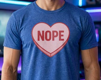 Nope Candy Heart Shirt | Funny Valentine Tee | Anti Valentine Hoodie | Sarcastic Sweatshirt | Singles Day Top | Humorous Love Gift