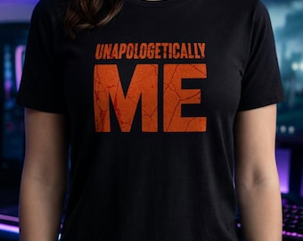 Unapologetically Me Shirt, Bold Statement Graphic Tee, Textured Typography Hoodie, Motivational Quote Sweatshirt, Self Love Gift Apparel