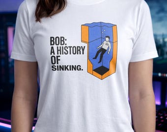 Bob A History Of Sinking Meme Shirt | Funny Drowning Tee | Dark Humor Hoodie | Sarcastic Sweatshirt | Relatable Office Gift | Quirky Art Top