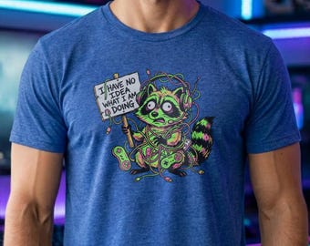 I Have No Idea What I Am Doing Shirt | Funny Raccoon Gamer Tee | Chaotic Gaming Hoodie | Neon Animal Sweatshirt | Sarcastic Coder Gift