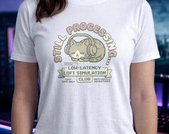 Still Processing Shirt | Lofi Cat Pixel Tee | Cozy Gamer Hoodie | Anti Hustle Sweatshirt | Sleepy Kitty Gift | Low Latency Club Top