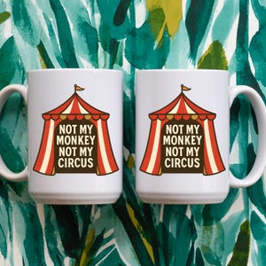 Taza "No es mi circo, no es mi mono" / Taza de sarcasmo / Humor laboral / Taza con cita divertida / Taza de café sarcástica / Taza de circo / Regalo de mono de circo