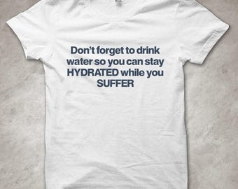Lustiges Hydration Suffer T-Shirt - Unisex Baumwoll-T-Shirt