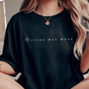 Jesus Was Woke Shirt, Woke Shirt,Political Protest Shirt,Social Justice Shirt,Equality Shirt,Liberal Shirt,Progressive Shirt,Political Gift