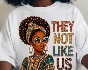 They Not Like Us PNG, Juneteenth Rhinestone Afro Queen, African American Bling Sparkle, Black Girl Magic PNG, Rhinestone African Girl