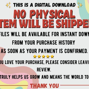 May include: An announcement for a digital download, with text in red and black. It states that no physical item will be shipped and files are available for instant download after payment. It encourages reviews and thanks the customer.