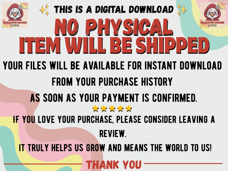 May include: A digital download notice featuring the text: THIS IS A DIGITAL DOWNLOAD NO PHYSICAL ITEM WILL BE SHIPPED. YOUR FILES WILL BE AVAILABLE FOR INSTANT DOWNLOAD FROM YOUR PURCHASE HISTORY AS SOON AS YOUR PAYMENT IS CONFIRMED. THANK YOU.