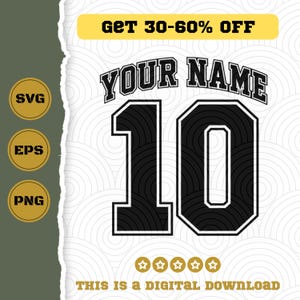 May include: Digital design featuring the text "YOUR NAME" above the number "10" in a bold, black font with a white outline. The design includes the text "GET 30-60% OFF" and "THIS IS A DIGITAL DOWNLOAD". Gold SVG, EPS, and PNG icons are on the left.