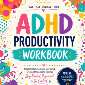 Puede incluir: Una portada de libro titulada ADHD PRODUCTIVITY WORKBOOK con el subtítulo Practical Tools, Engaging Exercises & Creative Strategies to Help You Stay Focused, Organized & In Control. El diseño presenta formas geométricas coloridas y confeti.