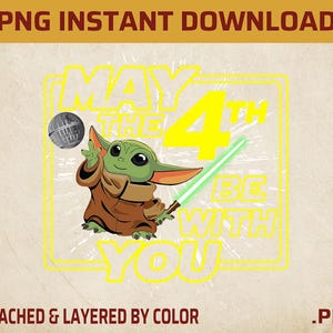 Puede incluir: Gráfico digital con un personaje alienígena verde sosteniendo un sable de luz verde y una Estrella de la Muerte. El texto "MAY THE 4TH BE WITH YOU" es amarillo, dentro de un cuadro amarillo. También están las palabras "PNG INSTANT DOWNLOAD" y "ATTACHED & LAYERED BY COLOR".