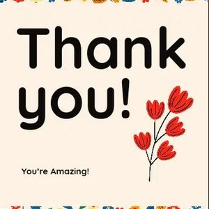 May include: A cream-colored card with the words "Thank you!" in large black letters. The card is decorated with colorful butterflies, flowers, and the phrase "You're Amazing!"