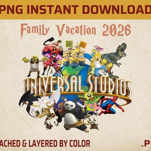 May include: A digital graphic featuring the text "PNG INSTANT DOWNLOAD" and "Family Vacation 2026." The image showcases various cartoon characters from Universal Studios, including Shrek, Minions, and Spider-Man. The words "UNIVERSAL STUDIOS" are prominently displayed.