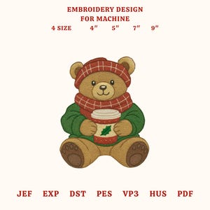 May include: An embroidery design for machine featuring a teddy bear wearing a red plaid hat and scarf, holding a holiday cup. The design includes sizes 4", 5", 7", and 9". The text "EMBROIDERY DESIGN FOR MACHINE" is at the top.