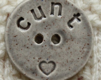 Ceramic button, 30mm, CUNT, grey, hand made. Sweary, rude, offensive, funny