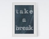 Inspirational Art "Take a Break" Typography Print Motivational Wall Decor Chalkboard Poster Home Decor Quote Minimalist Black and White