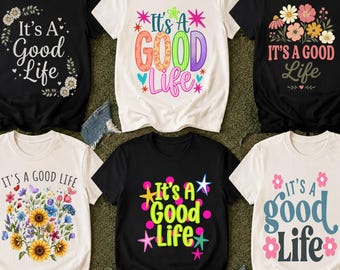 Pacchetto PNG "It's A Good Life", design per maglietta "Good Life", PNG motivazionali, maglietta floreale, 6 design