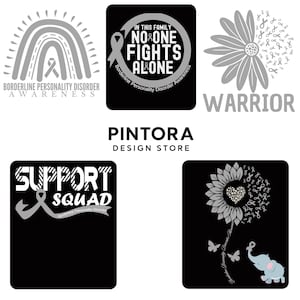 May include: A collection of gray and black graphic designs for Borderline Personality Disorder awareness. Designs include a rainbow, a sunflower, a circle with text, and a design with an elephant and butterflies. The text includes "Support Squad" and "Warrior".