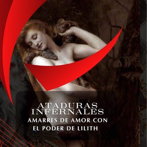 Può includere: Copertina di libro con dipinto classico di donna dai capelli rossi e serpente. Titolo "ATADURAS INFERNALES" in bianco, con "AMARRES DE AMOR CON" e "EL PODER DE LILITH" sotto. Design con dettagli rossi.