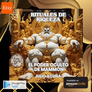 Peut inclure: Image numérique d'une figure blanche et musclée assise sur un trône doré. La figure a une longue barbe blanche et est ornée de bijoux en or. Le texte "RITUALES DE RIQUEZA" et "EL PODER OCULTO DE MAMMON" sont affichés. Le nom de l'auteur, "JULIO ACUÑA", est également visible.