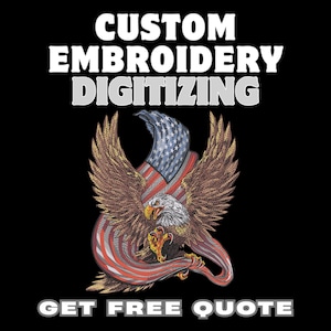 Könnte beinhalten: Ein Grafikdesign mit einem Weißkopfseeadler mit ausgebreiteten Flügeln in Braun, Weiß und Gelb, platziert über einer stilisierten amerikanischen Flagge. Der Text CUSTOM EMBROIDERY DIGITIZING steht oben und GET FREE QUOTE unten.
