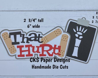 Handmade Paper Die Cut THAT HURT Title Broken Bone X-Ray Doctor Scrapbook Page Embellishment Cks Paper Designs