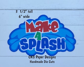 Handmade Paper Die Cut MAKE A SPLASH Title Scrapbook Page Embellishment Cks Paper Designs