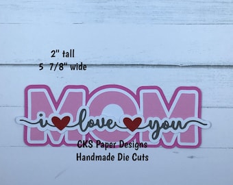 Handmade Paper Die Cut MOM I Love You TITLE Paper Piecing Scrapbook Embellishment Cks Paper Designs