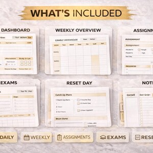 May include: A collection of printable planner pages, including a daily dashboard, weekly overview, assignments, exams, reset day, and notes. The pages are beige and white with a gold pen. The text "WHAT'S INCLUDED" is at the top.
