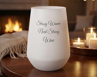 Strong Women Need Wine Glass, Stemless Wine Cup, Feminist Drinkware